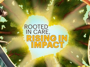 An illustrated scene with people looking up through tall trees toward the sky, where sunlight forms a bright heart-shaped opening around the words “Rooted in Care, Rising in Impact.”