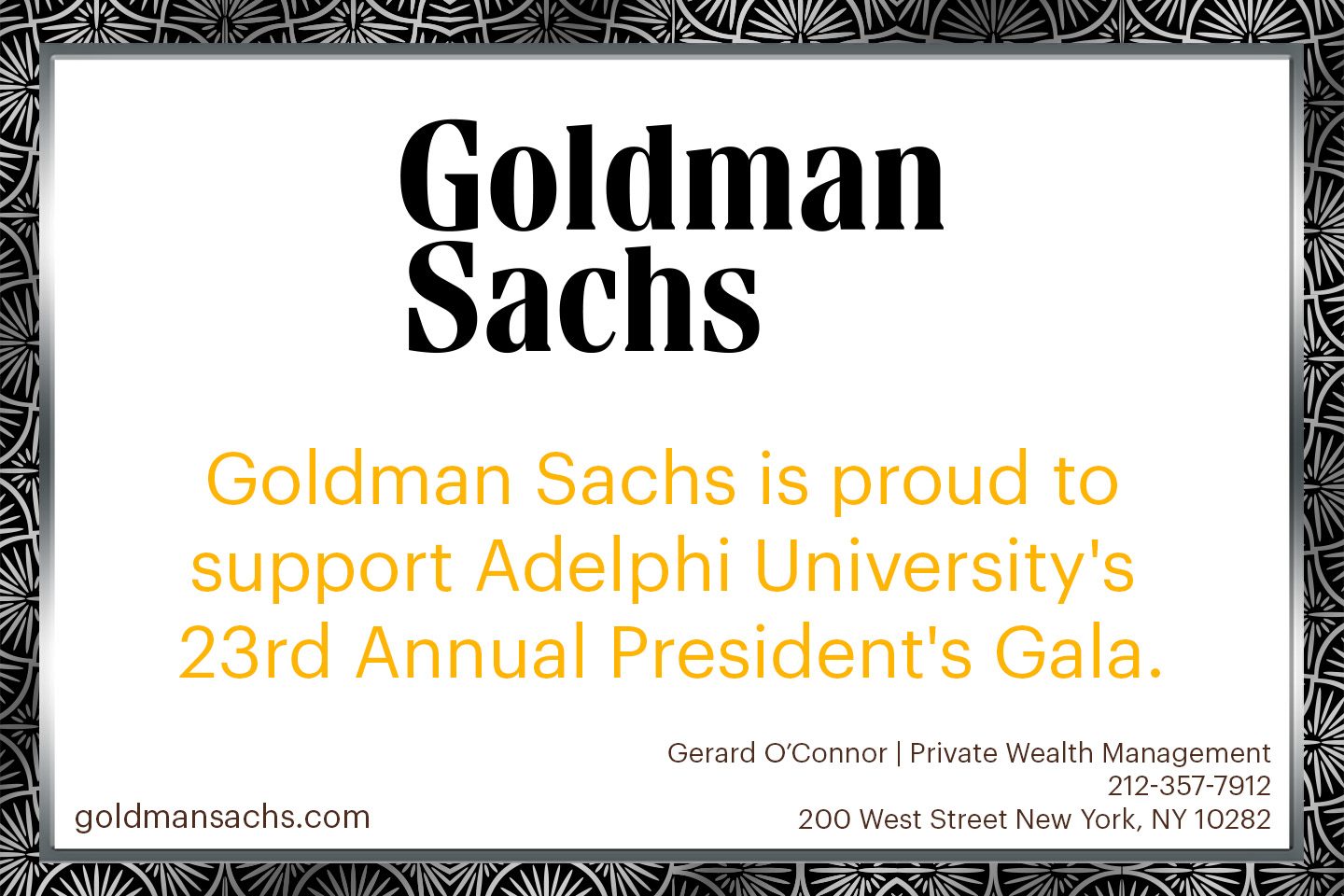 Goldman Sachs is proud to support Adelphi University's 23rd Annual President's Gala.