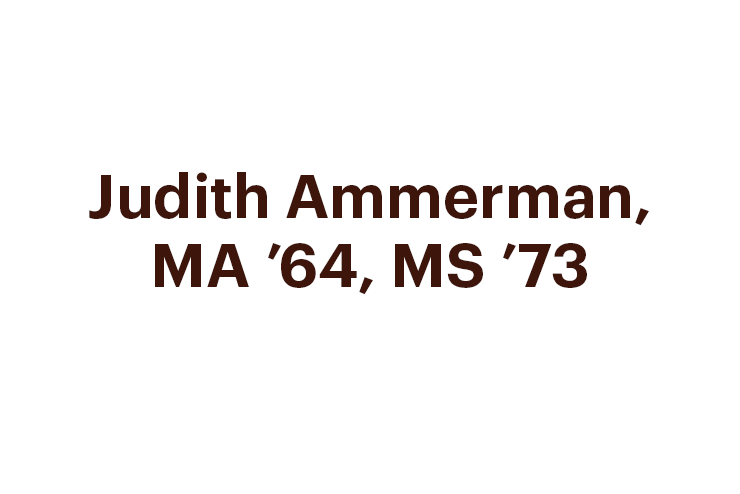 Judith Ammerman, MA ’64, MS ’73