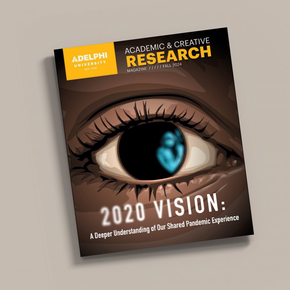 The cover art of the Adelphi Academic and Creative Research Magazine: 2020 Vision: A deeper Understanding of Our Shared Pandemic Experience