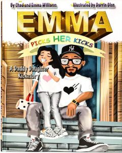  The cover of "Emma Picks Her Kicks." The cover shows the title and the subtitle: "A Daddy Daughter Kickstory," along with "by Chad and Emma Williams" and "Illustrated by Darrin Glen." The illustration shows Chad in a Yankees cap and black hightop sneakers and Emma wearing leopard-patterned sneakers and holding a handbag.