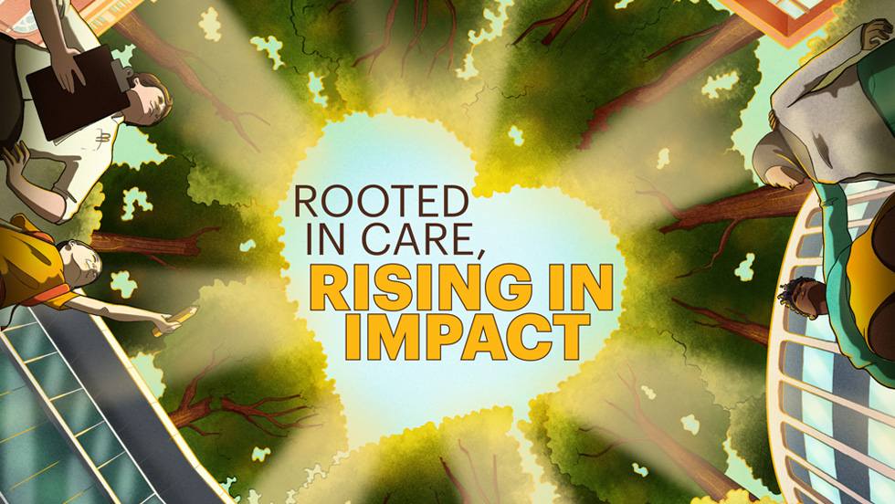 An illustrated scene with people looking up through tall trees toward the sky, where sunlight forms a bright heart-shaped opening around the words “Rooted in Care, Rising in Impact.”